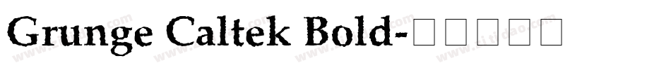 Grunge Caltek Bold字体转换 Grunge Caltek Bold字体转换